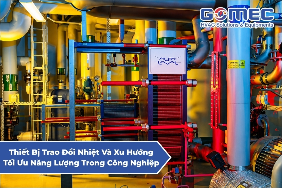 Thiết Bị Trao Đổi Nhiệt Và Xu Hướng Tối Ưu Năng Lượng Trong Công Nghiệp