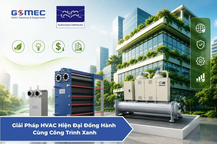 Giải Pháp HVAC Hiện Đại Đồng Hành Cùng Công Trình Xanh